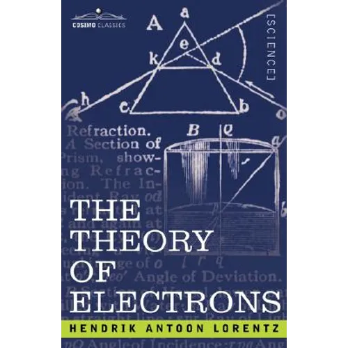 The Theory of Electrons and Its Applications to the Phenomena of Light and Radiant Heat
