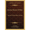 Incense-Bearers Of Han: Stories Of Twice-Born Chinese