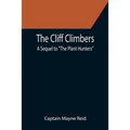 The Cliff Climbers; A Sequel to "The Plant Hunters"