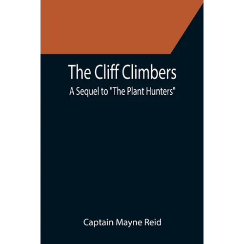 The Cliff Climbers; A Sequel to "The Plant Hunters"