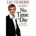 No Time to Die: Living with Ovarian Cancer