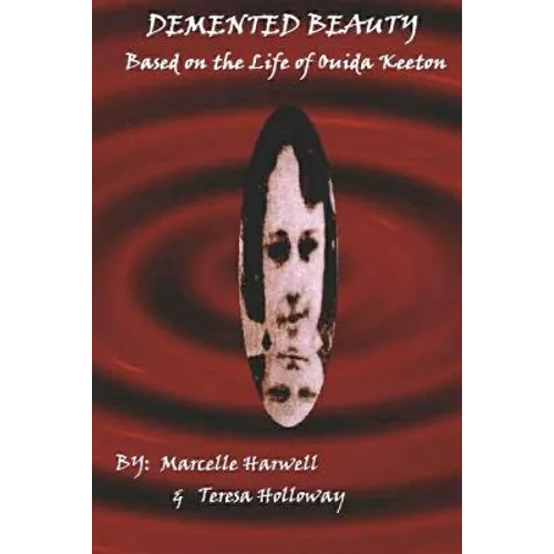 DeMented Beauty: Based on the Life of Ouida Keeton: N/A