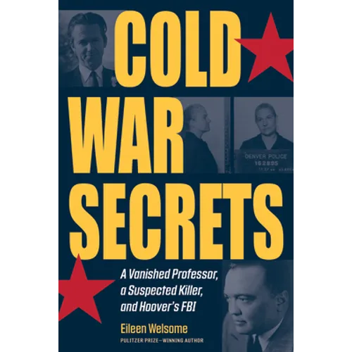 Cold War Secrets: A Vanished Professor, a Suspected Killer, and Hoover's FBI