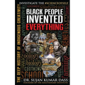 Black People Invented Everything: The Deep History of Indigenous Creativity