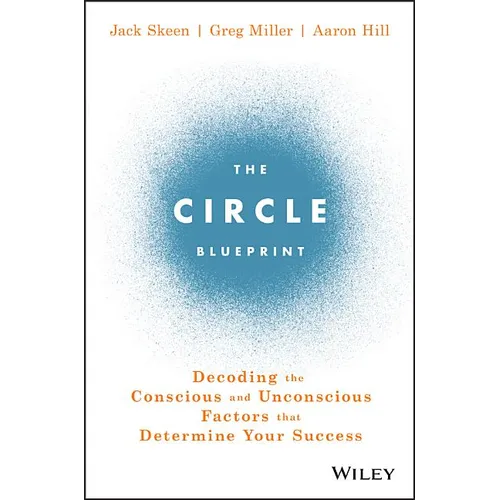The Circle Blueprint: Decoding the Conscious and Unconscious Factors That Determine Your Success