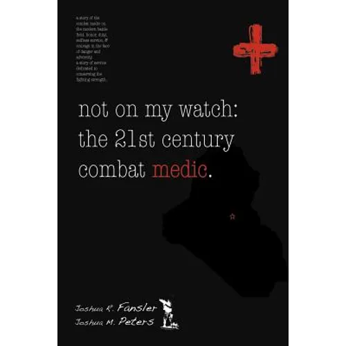 Not on My Watch: The 21st Century Combat Medic
