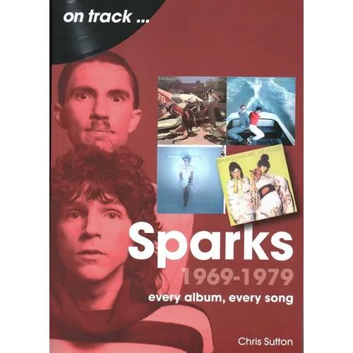 Sparks 1969 to 1979: Every Album, Every Song