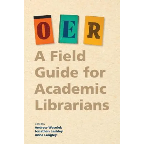 Oer: A Field Guide for Academic Librarians