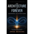 The Architecture of Forever: Governing Life After Aging