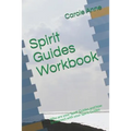 Spirit Guides Workbook: Who are your Spirit Guides and how to connect with your Spirit Guides