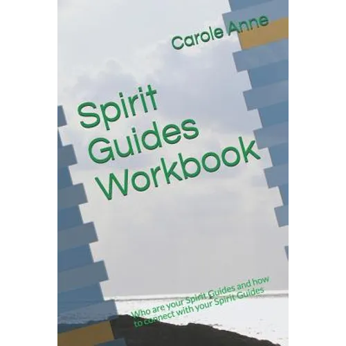 Spirit Guides Workbook: Who are your Spirit Guides and how to connect with your Spirit Guides