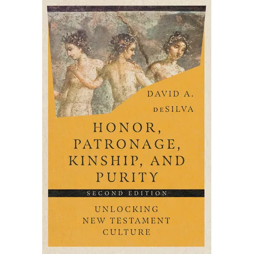 Honor, Patronage, Kinship, and Purity: Unlocking New Testament Culture