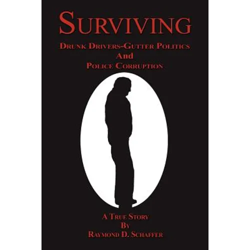 Surviving: Drunk Drivers-Gutter Politics and Police
