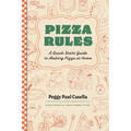 Pizza Rules: A Quick-Start Guide to Making Pizza at Home