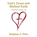 God's Grace and Biblical Faith: A Revelation of God's Love