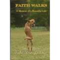 Faith Walks A Memoir of a Beautiful Life