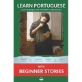Learn Portuguese with Beginner Stories: Interlinear Portuguese to English