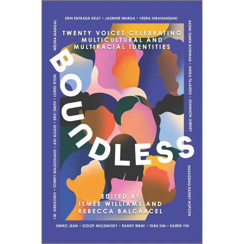 Boundless: Twenty Voices Celebrating Multicultural and Multiracial Identities