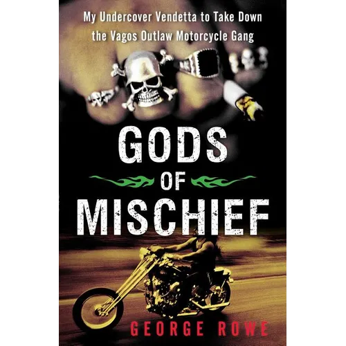 Gods of Mischief: My Undercover Vendetta to Take Down the Vagos Outlaw Motorcycle Gang