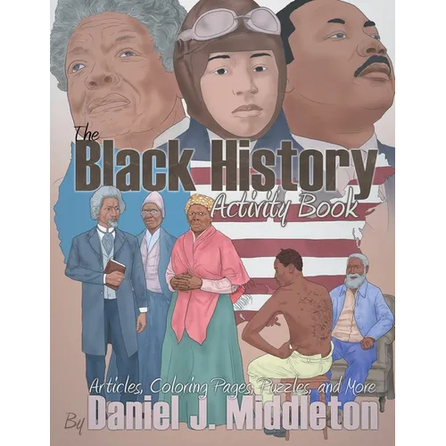 The Black History Activity Book: Articles, Coloring Pages, Puzzles, and More