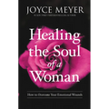 Healing the Soul of a Woman: How to Overcome Your Emotional Wounds