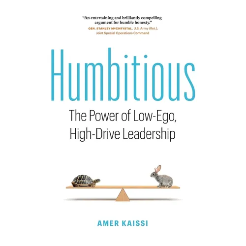 Humbitious: The Power of Low-Ego, High-Drive Leadership