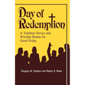 Day of Redemption: A Tenebrae Service and Worship Drama for Good Friday