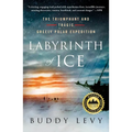 Labyrinth of Ice: The Triumphant and Tragic Greely Polar Expedition
