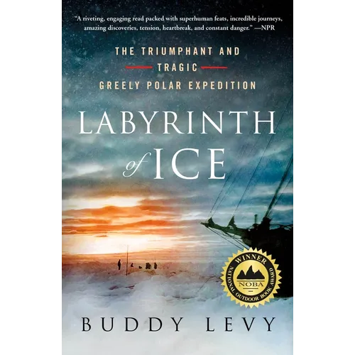 Labyrinth of Ice: The Triumphant and Tragic Greely Polar Expedition