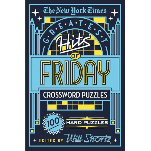 The New York Times Greatest Hits of Friday Crossword Puzzles: 100 Hard Puzzles