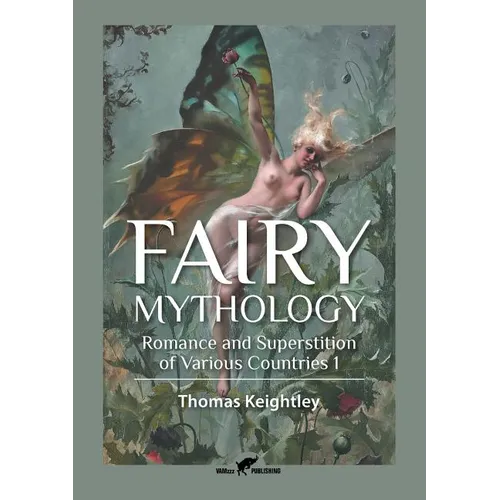 Fairy Mythology 1: Romance and Superstition of Various Countries