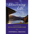 The Discerning Life: An Invitation to Notice God in Everything