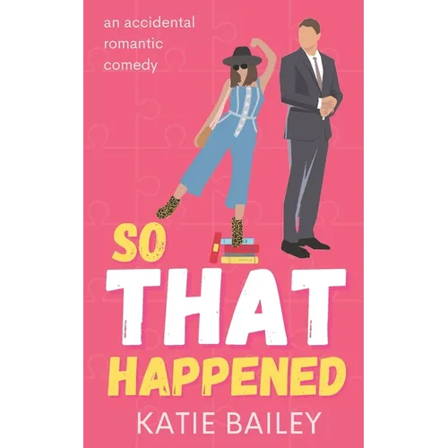 So That Happened: A Romantic Comedy