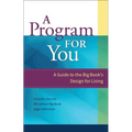 A Program for You: A Guide to the Big Book's Design for Living