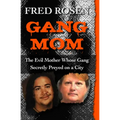 Gang Mom: The Evil Mother Whose Gang Secretly Preyed on a City