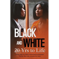 In Black and White: 20 yrs to Life