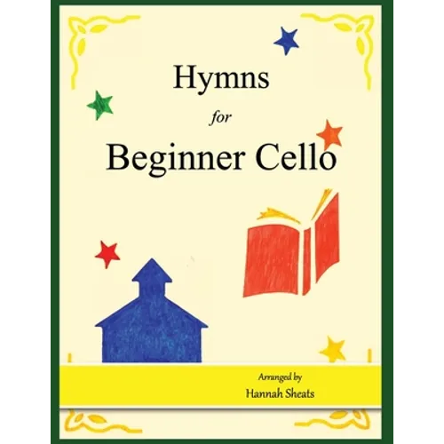 Hymns for Beginner Cello: Easy Hymns for early Cellists