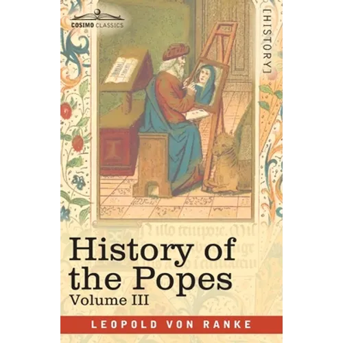 History of the Popes, Volume III: Their Church and State