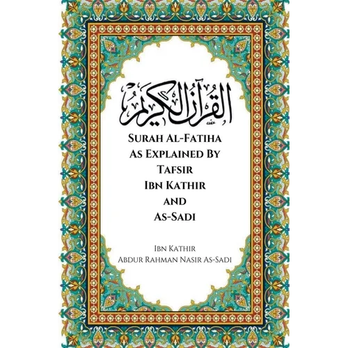 Surah Al-Fatiha As Explained By Tafsir Ibn Kathir and As-Sadi
