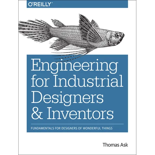 Engineering for Industrial Designers and Inventors: Fundamentals for Designers of Wonderful Things