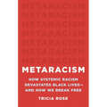 Metaracism: How Systemic Racism Devastates Black Lives--And How We Break Free