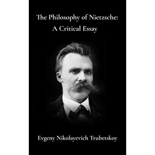 The Philosophy of Nietzsche A Critical Essay