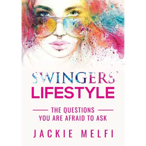 Swingers' Lifestyle: The Questions You are Afraid to Ask