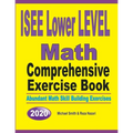 ISEE Lower Level Math Comprehensive Exercise Book: Abundant Math Skill Building Exercises