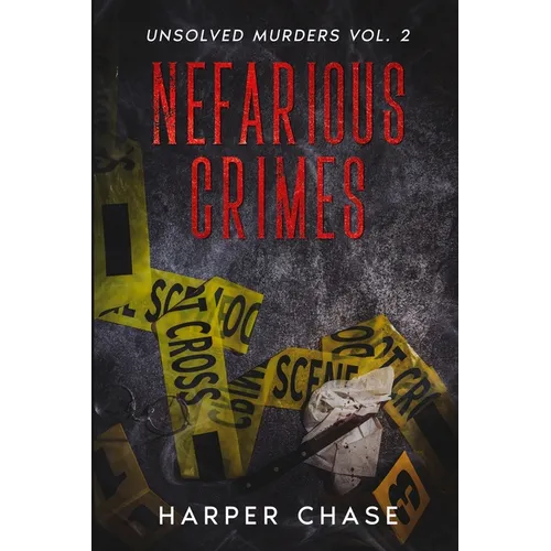 Nefarious Crimes Unsolved Murders Vol. 2