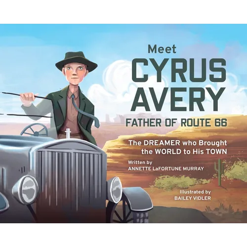 Meet Cyrus Avery, Father of Route 66: The Dreamer who Brought the World to His Town