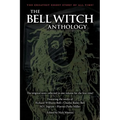 The Bell Witch Anthology: The Essential Texts of America's Most Famous Ghost Story
