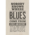 Nobody Knows Where the Blues Come from: Lyrics and History