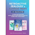Retroactive Jealousy & OCD Intrusive Thoughts 3 in 1 Value Collection: The Survival Guide For Obliterating Obsessive-Compulsive Behavior Around Your P