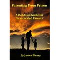 Parenting From Prison: A Hands-on Guide for Incarcerated Parents